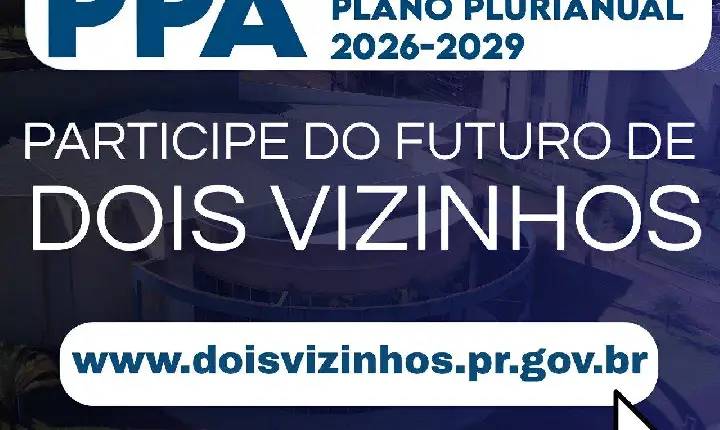 DOIS VIZINHOS QUER OUVIR VOCÊ: PARTICIPE DA CONSTRUÇÃO DO FUTURO DO MUNICÍPIO