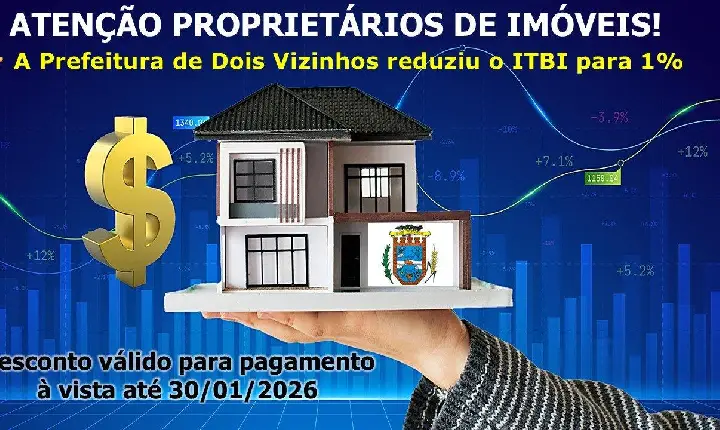 PREFEITURA REDUZ ITBI PARA APENAS 1% ATÉ JANEIRO DE 2026